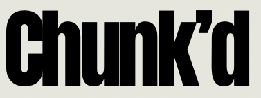 Chunk'd